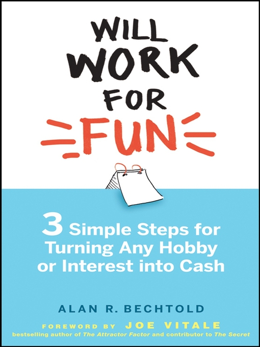 Title details for Will Work for Fun by Alan R. Bechtold - Available
